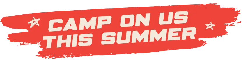 Camp on us this summer