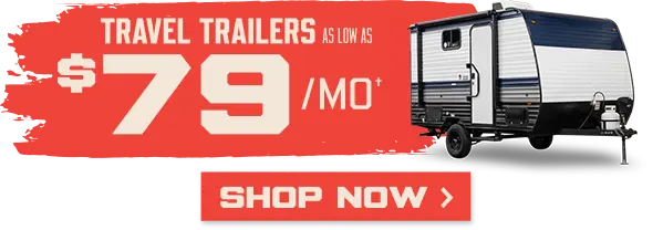 Travel Trailers as low as $79/mo