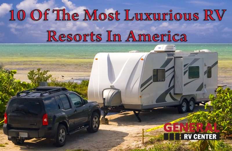 10 Of The Most Luxurious RV Resorts & Campgrounds In America